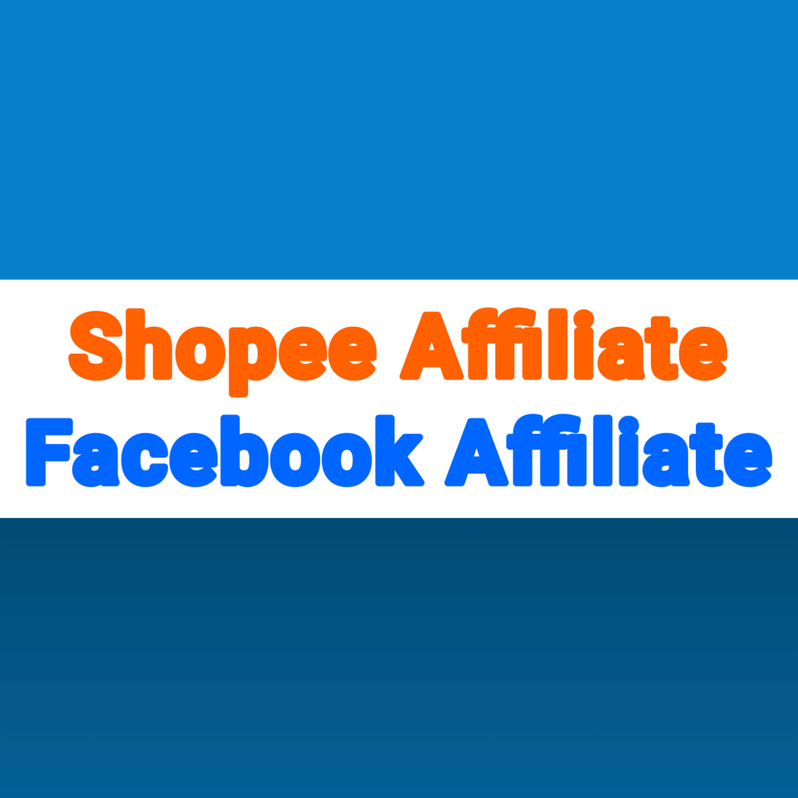 Shopee Affilate & Facebook Affiliate